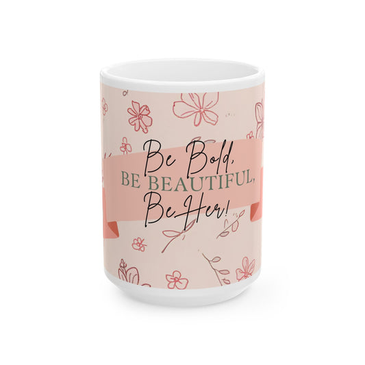 Be Bold Be Beautiful Be Her Floral Mug