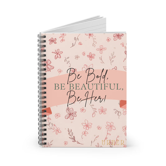Be Bold, Be Beautiful, Be Her! Pink Floral Spiral Notebook