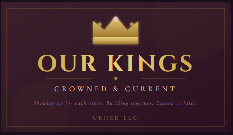 Crowned & Current - Our Kings