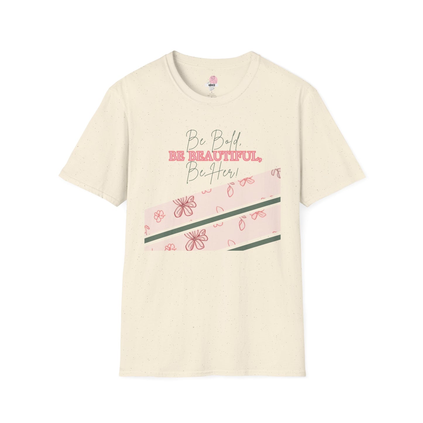 Be Bold Be Beautiful Floral T-Shirt