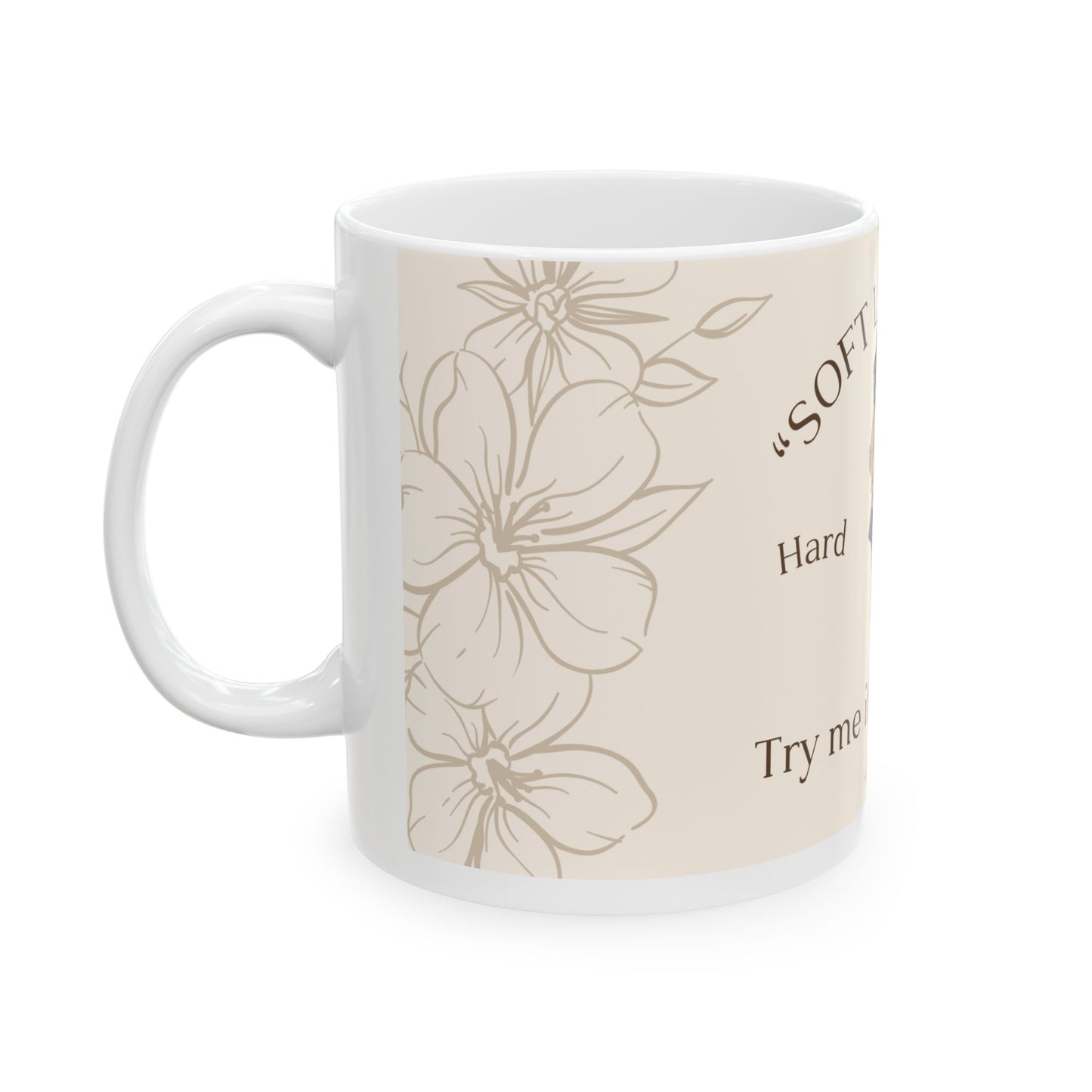 Soft Life, Hard 'No' Ceramic Mug