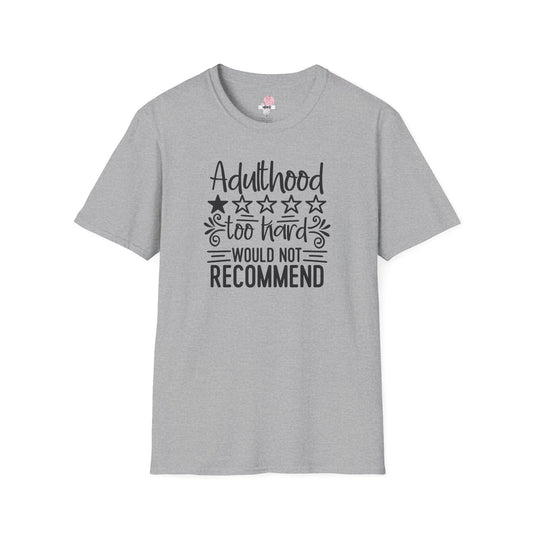 Adulthood Too Hard Would Not Recommend T-Shirt